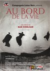 Au bord de la vie - Théâtre Darius Milhaud