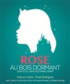 Rose au bois dormant - Théâtre La Jonquière