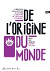 De l'origine du monde - Théâtre de Belleville