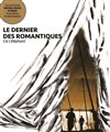 Le dernier des romantiques - Théâtre El Duende