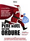 Le père noël est une ordure - Théâtre Millandy