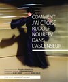 Comment j'ai croisé Rudolf Noureev dans l'ascenseur - Théâtre du Marais