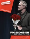 Finissons-en... c'est mieux pour vous - Théâtre le Proscenium