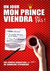 Un jour mon prince viendra... ou pas ! - Café Théâtre le Flibustier