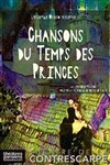 Chansons du temps des princes - La Contrescarpe