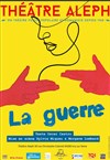 La guerre - Théâtre El Duende