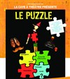 Le Puzzle - La cave à théâtre