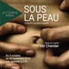 Sous la peau - Théâtre La Flèche