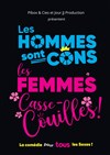 Les Hommes sont cons, les Femmes casse-couilles ! - Le Puits du Mirail