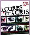 A Corps et à Cris - La Péniche Opéra