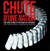 Chute d'une Nation - L'intégrale - La Manufacture des Abbesses