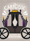 Le Carrosse - Théâtre du Gouvernail