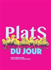 Plats du jour - À La Folie Théâtre - Grande Salle