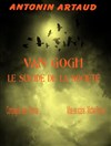 Van Gogh, le suicidé de la société - Au Chapeau Rouge