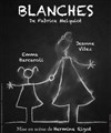 Blanches - Théâtre de la Noue