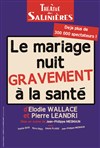 Le mariage nuit gravement à la santé - Théâtre des Salinières