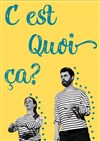 C'est quoi ça ? - Théâtre Beaux Arts Tabard