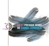 Vie et presque mort de Daniel Liebevich - Espace Jemmapes