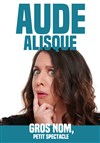 Aude Alisque dans Gros nom, petit spectacle - Les Flingueurs