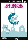 Les contes du chat perché - À La Folie Théâtre - Grande Salle