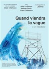 Quand viendra la vague - Theatre de la rue de Belleville