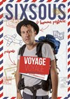 Sixsous dans Voyage voyage - Le Repaire de la Comédie