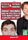 Olivier Maille & Patrick Chanfray dans Olivier Maille & Patrick Chanfray jouent ensemble dans un spectacle au titre manifestement beaucoup trop long - Le Métropole