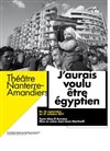 J'aurais voulu être égyptien - Théâtre Nanterre des Amandiers - Grande Salle