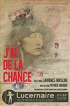 J'ai de la chance - Théâtre Le Lucernaire