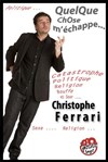 Christophe Ferrari dans Quelque chose m'échappe - La Petite Loge Théâtre