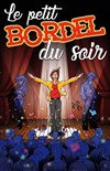 Le petit bordel du soir - Théâtre Le Bout