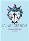 La Nuit des Rois - Théâtre du Roi René - Salle du Roi