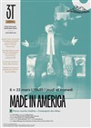 Made in America - Les 3T - Théâtre du Troisième Type