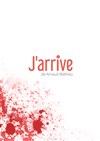 J'arrive - Théâtre Clavel