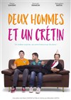 Deux hommes et un crétin - La Ricane