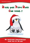 N'est pas Père Noël qui veut ! - La Comédie du Mas