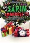 Sous le sapin ... les emmerdes ! - Théâtre Athena