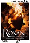 Roxane, dans l'ombre de Cyrano - À La Folie Théâtre - Grande Salle