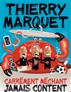 Thierry Marquet dans Carrément méchant, Jamais content - Royale Factory