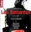 Les battantes - Théâtre de Ménilmontant - Salle Guy Rétoré