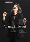 Julie Bayard dans J'ai une amie qui - Théâtre Montmartre Galabru