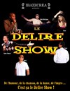 Le Délire Show - Théâtre Montmartre Galabru