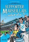 Supporter marseillais ! - La comédie de Marseille (anciennement Le Quai du Rire)