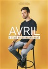 Avril dans C'était mieux maintenant - La Petite Loge Théâtre