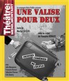 Une valise pour deux - Théâtre de Ménilmontant - Salle Guy Rétoré