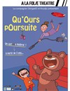 Qu'Ours Poursuite - À La Folie Théâtre - Grande Salle