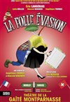 La Folle évasion - Gaité Montparnasse