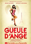 Gueule d'ange - La Comédie de la Passerelle