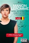 Manon Lepomme dans Non, je n'irai pas chez le psy - Théâtre du Marais