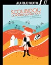 Scoubidou, la poupée qui sait tout - À La Folie Théâtre - Grande Salle